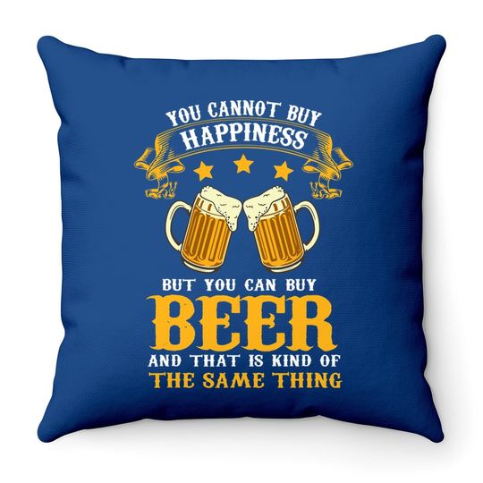 Can't Buy Happiness But You Can Buy Beer Drinking Beer Lover Throw Pillow
