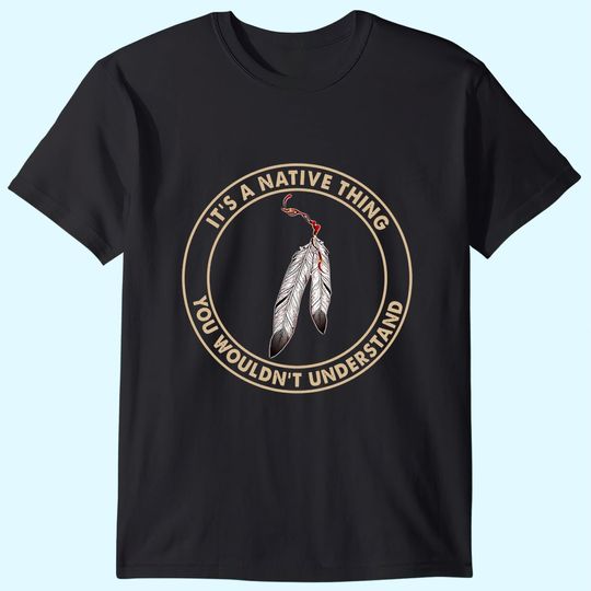 It's A Native Thing Classic T-Shirt