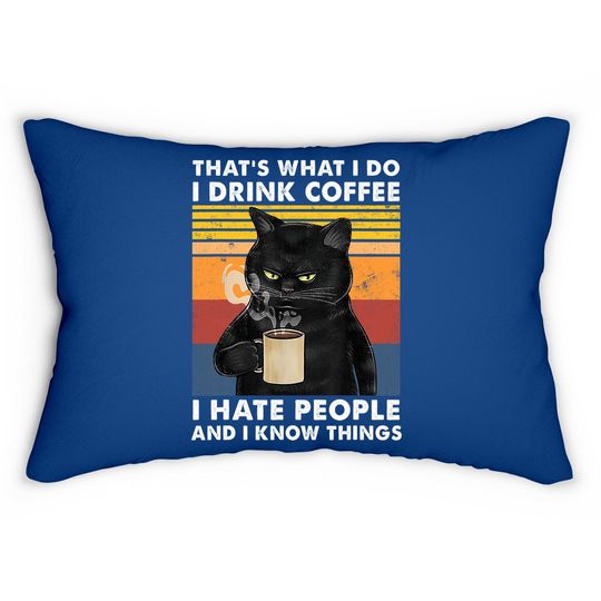That's What I Do I Drink Coffee I Hate People Black Cat Lumbar Pillow