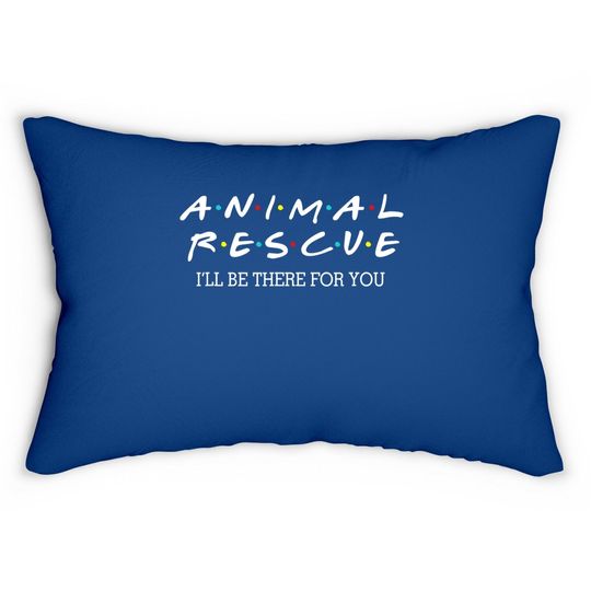 Animal Rescue I'll Be There For You Lumbar Pillow