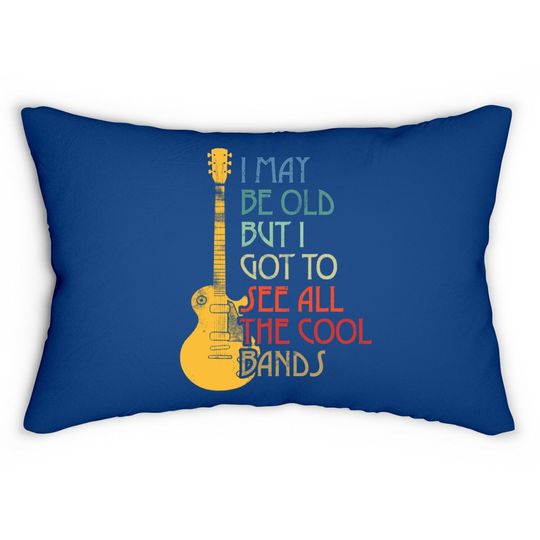 I May Be Old But I Got To See All The Cool Bands Retro Lumbar Pillow