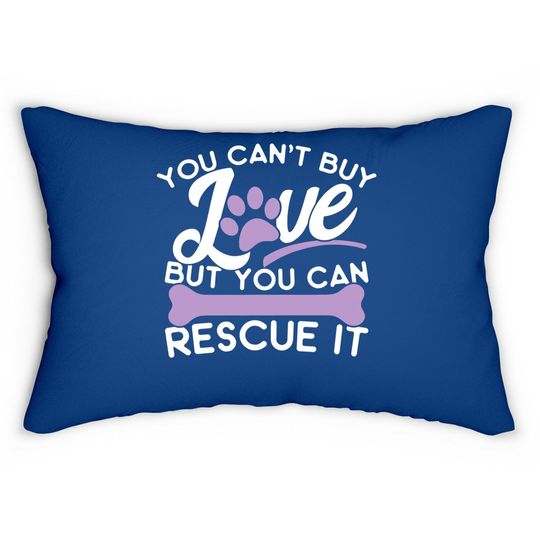Save Animals Lumbar Pillow You Cant Buy Love But You Can Rescue It Lumbar Pillow