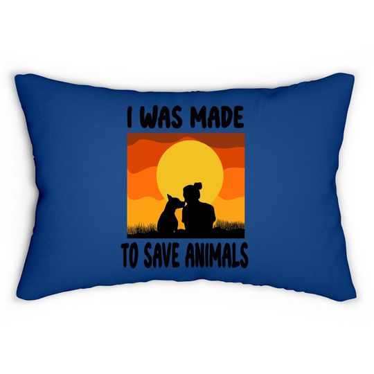 I Was Made To Save Animals Rescue Animal Welfare Dog Lumbar Pillow