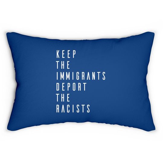 Keep The Immigrants Deport The Racists Lumbar Pillow