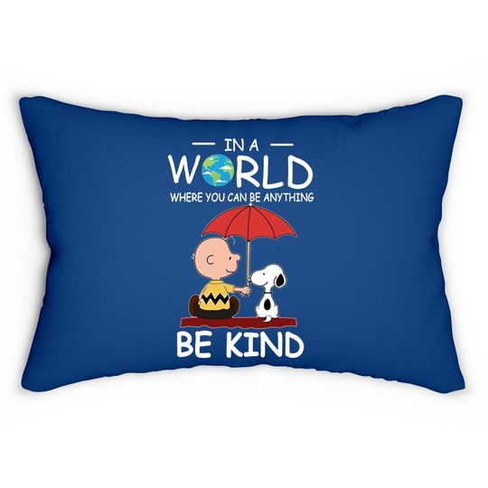 In A World Where You Can Be Anything Be Kind Brown And Snoopy Lumbar Pillow