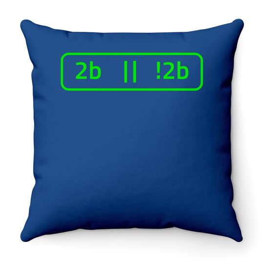 2b Or Not 2b For A Software Developer Throw Pillow