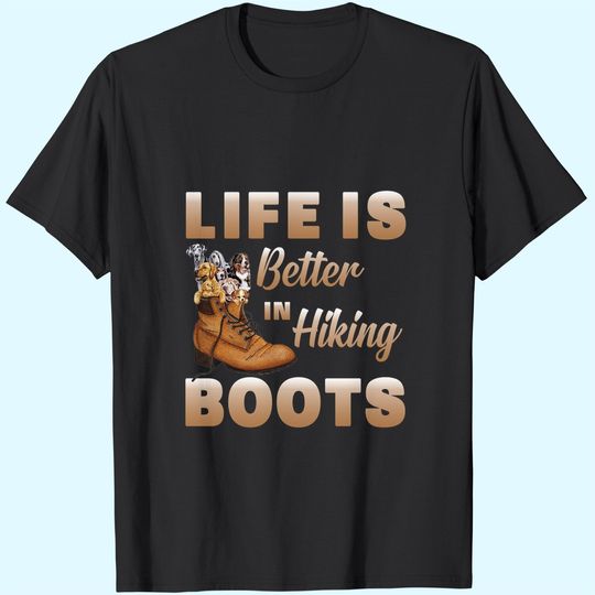Life Is Better In Hiking Boots Brown Shoe T-Shirt