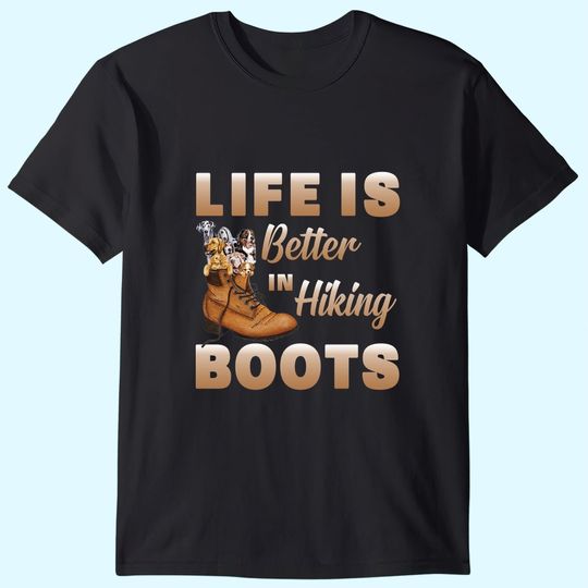 Life Is Better In Hiking Boots Brown Shoe T-Shirt