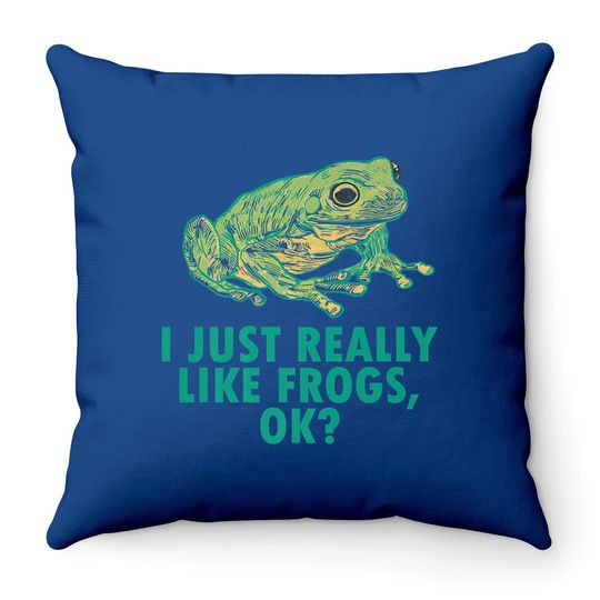 I Just Really Like Frogs Ok Tree Frog Lover Throw Pillow