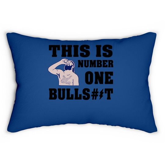 This Is A Number One Bullshit Lumbar Pillow