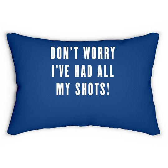Don't Worry I've Had All My Shots Vaccine Vaccination Lumbar Pillow
