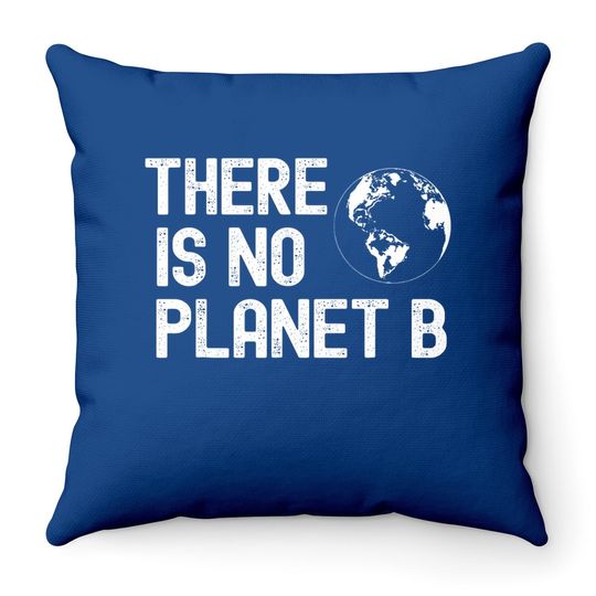 There Is No Planet B Global Warming Throw Pillow
