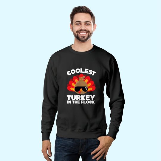 Coolest Turkey In The Flock Sweatshirts
