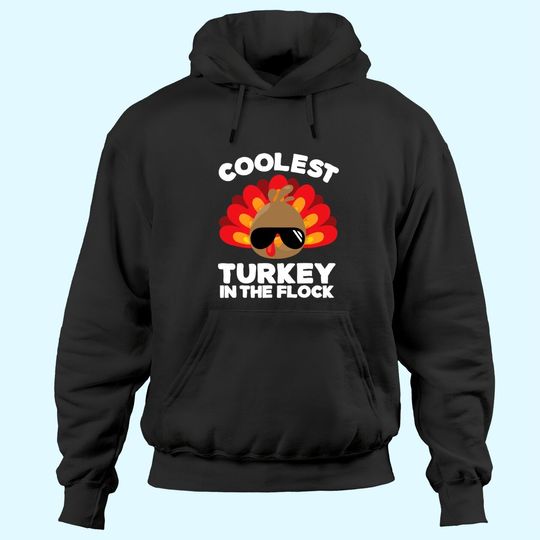 Coolest Turkey In The Flock Hoodies