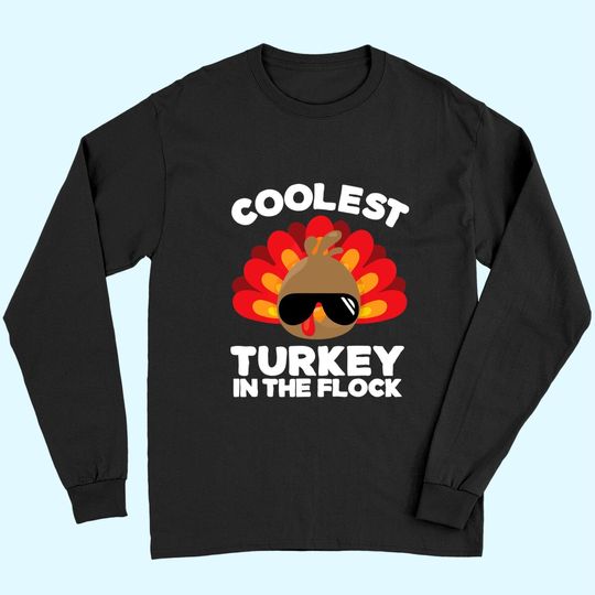 Coolest Turkey In The Flock Long Sleeves