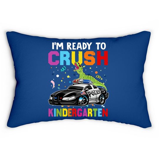 I'm Ready To Crush Kindergarten Dinosaur Police Car Lumbar Pillow