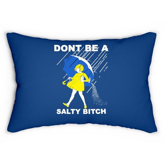Don't Be A Salty Bitch Lumbar Pillow