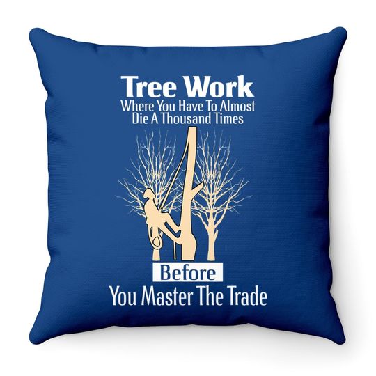 Arborist Work Tree Climbing Profession Throw Pillow