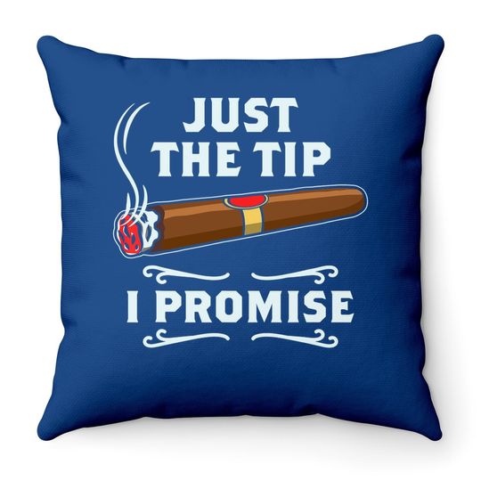 Just The Tip Cigar Smoker Throw Pillow