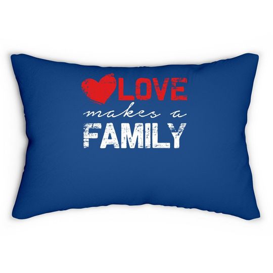 Love Makes A Family Lumbar Pillow