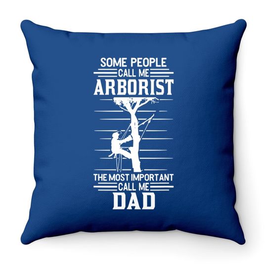 Arborist Most Important People Call Me Dad Tree Climbing Throw Pillow