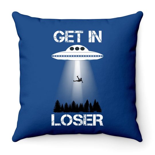 Get In Loser Alien Abduction Throw Pillow