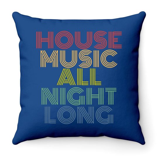 House Music All Night Long Throw Pillow