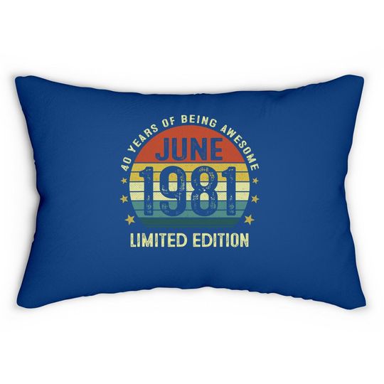 40 Year Old Vintage June 1981 Limited Edition 40th Birthday Lumbar Pillow
