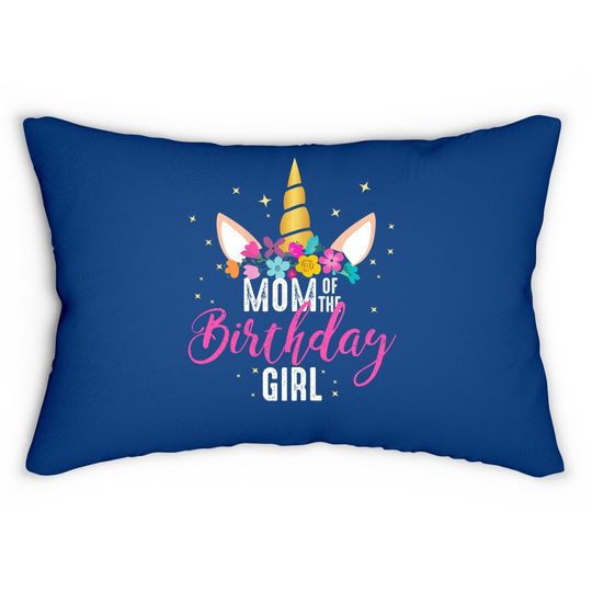 Mom Of The Birthday Girl Mother Gifts Unicorn Birthday Lumbar Pillow