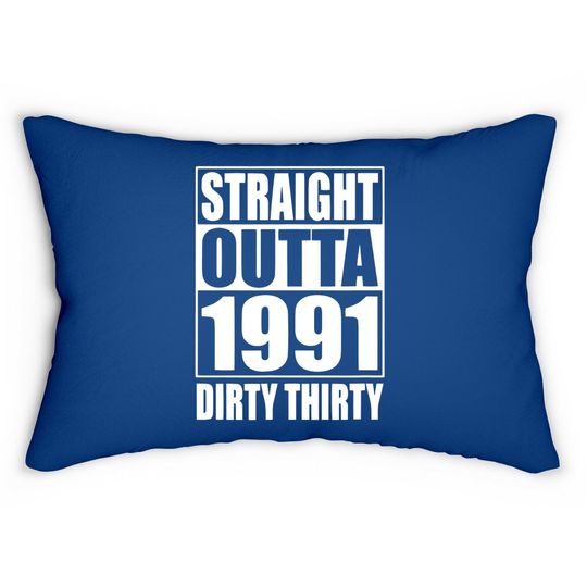 Straight Outta 1991 Dirty 30 Thirty 30th Birthday Gift Lumbar Pillow