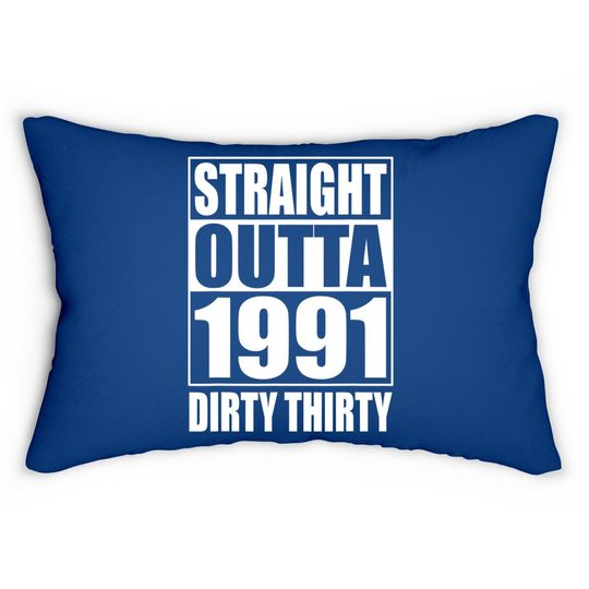 Straight Outta 1991 Dirty Thirty 30th Birthday Lumbar Pillow
