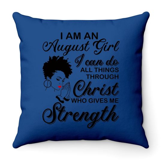 August Girl Born In May I'm An August Birthday Black Girl Throw Pillow