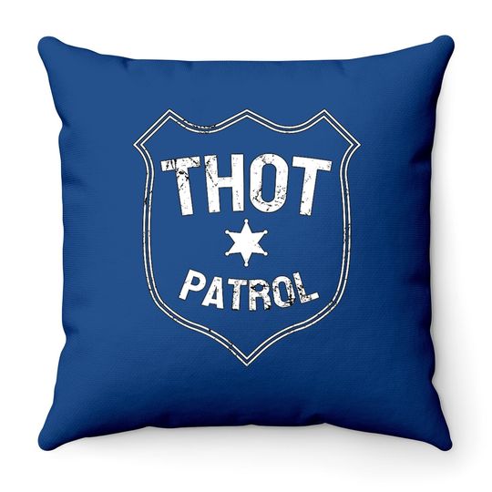 Thot Patrol Be Gone Thot Throw Pillow