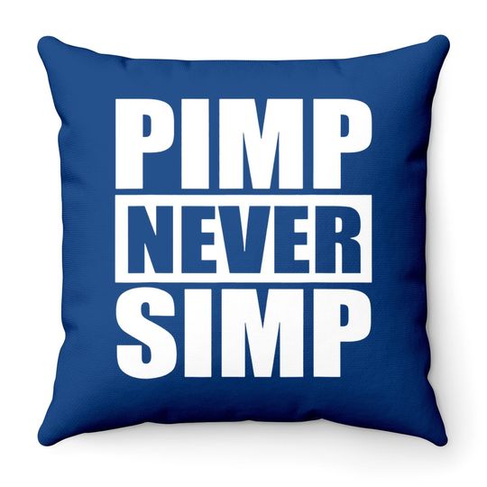 Pimp Never Simp Pimpin Throw Pillow