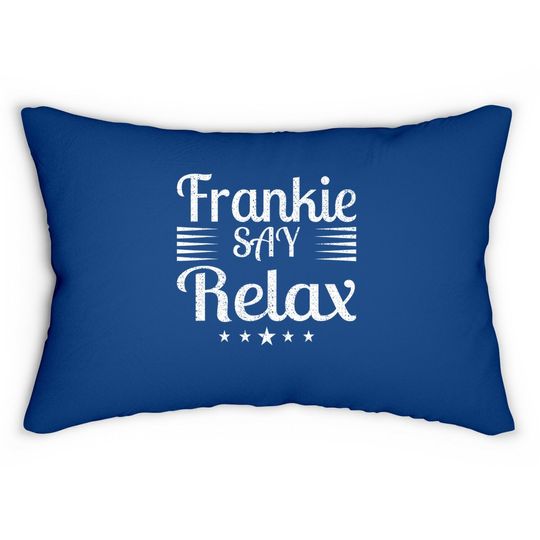 Frankie Says Relax - Amazing Text Graphic Lumbar Pillow