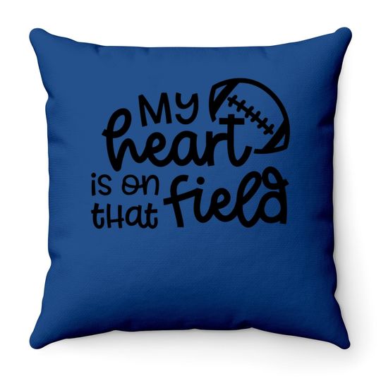 My Heart Is On That Field Football Sports Mom Throw Pillow