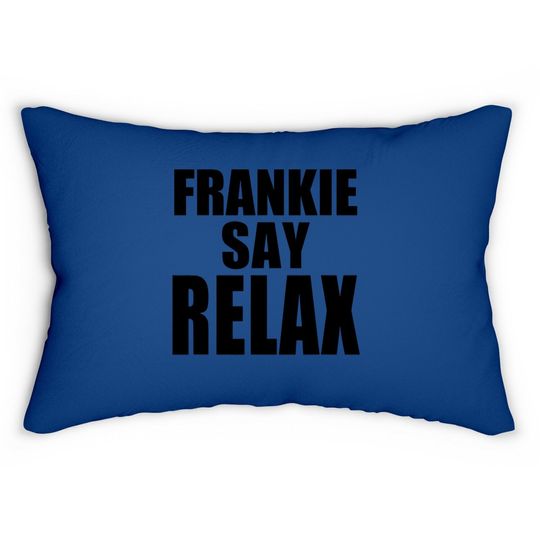 Frankie Say Relax Lumbar Pillow