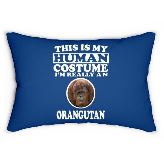 This Is My Human Costume I'm Really An Orangutan Lumbar Pillow