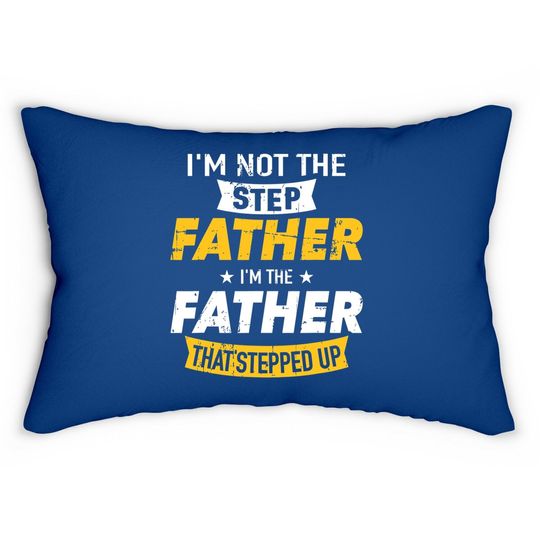 Step Father That Stepped Up Lumbar Pillow