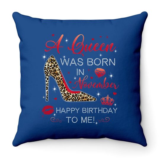 A Queen Was Born In November Happy Birthday To Me Leopard Throw Pillow
