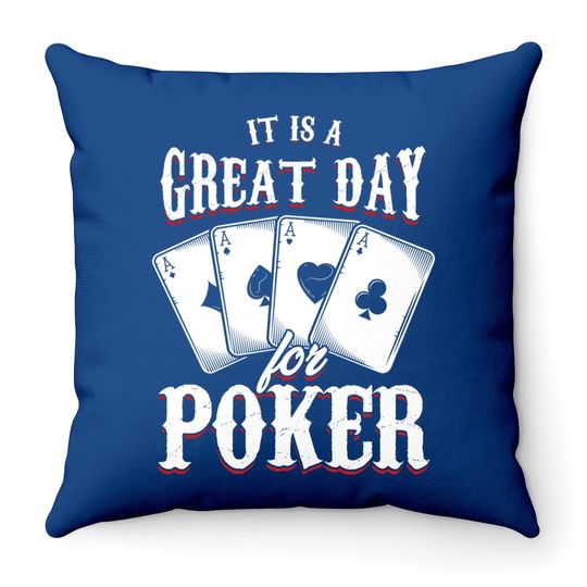 It Is A Great Day For Poker Game Playing Card Throw Pillow