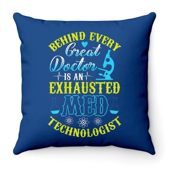 Behind Every Great Doctor, Medical Tech, Lab Technician Throw Pillow