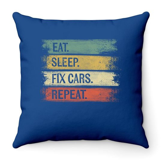 Eat Sleep Fix Cars Repeat Auto Mechanic Car Lover Gift Throw Pillow