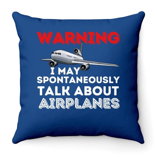 I May Talk About Airplanes - Funny Pilot & Aviation Airplane Throw Pillow