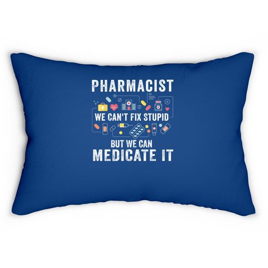 Pharmacist We Can't Fix Stupid Pharmacy Student Lumbar Pillow