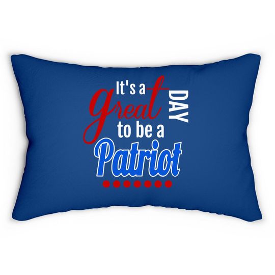 It's A Great Day To Be A Patriot Lumbar Pillow