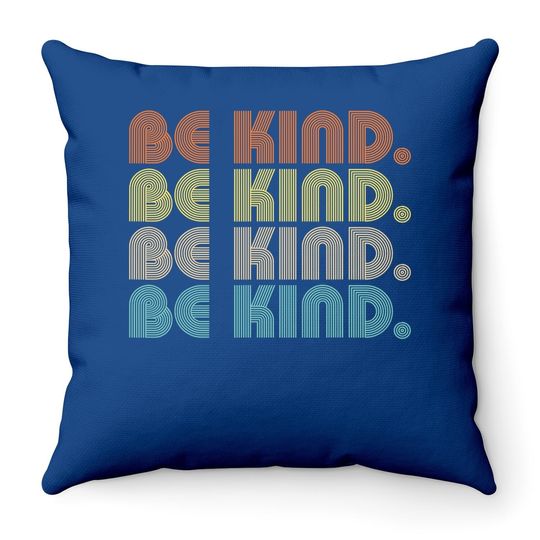In A World Where You Can Be Anything Be Kind - Kindness Gift Throw Pillow