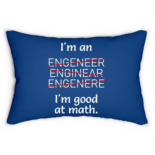 I'm An Engineer I'm Good At Math Misspelled Lumbar Pillow