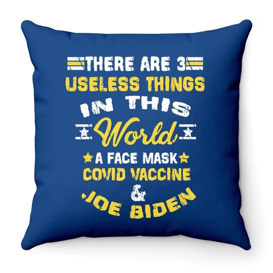 There Are Three Useless Things In This World Quote Throw Pillow