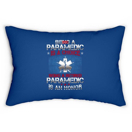 Being A Paramedic Is A Choice Being A Retired Paramedic Lumbar Pillow